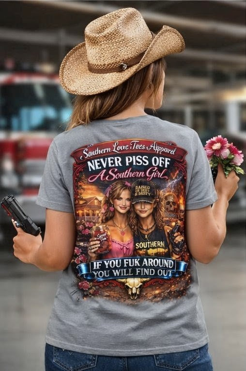 Never Piss off a southern girl - Southern Love Tees & Apparel - Southern pride apparel, hand-pressed DTF shirt